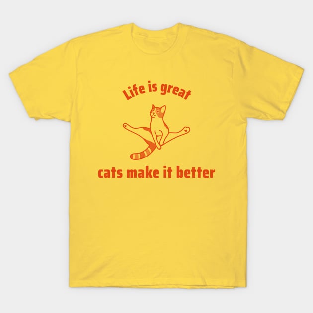 Life is great, cats make it better T-Shirt by Purrfect Shop